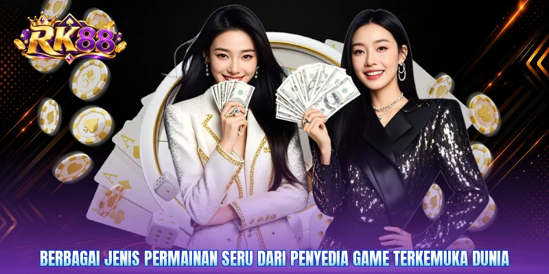 Berbagai jenis permainan seru dari penyedia game terkemuka dunia