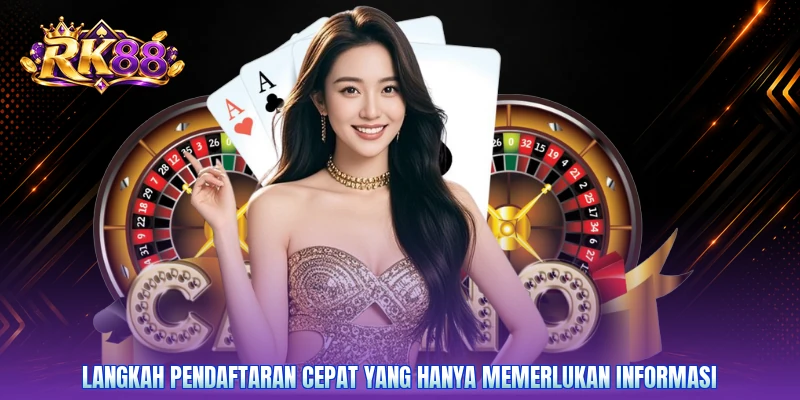 Langkah pendaftaran cepat yang hanya memerlukan informasi