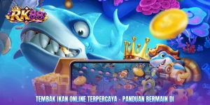 Tembak Ikan Online Terpercaya – Panduan Bermain Di